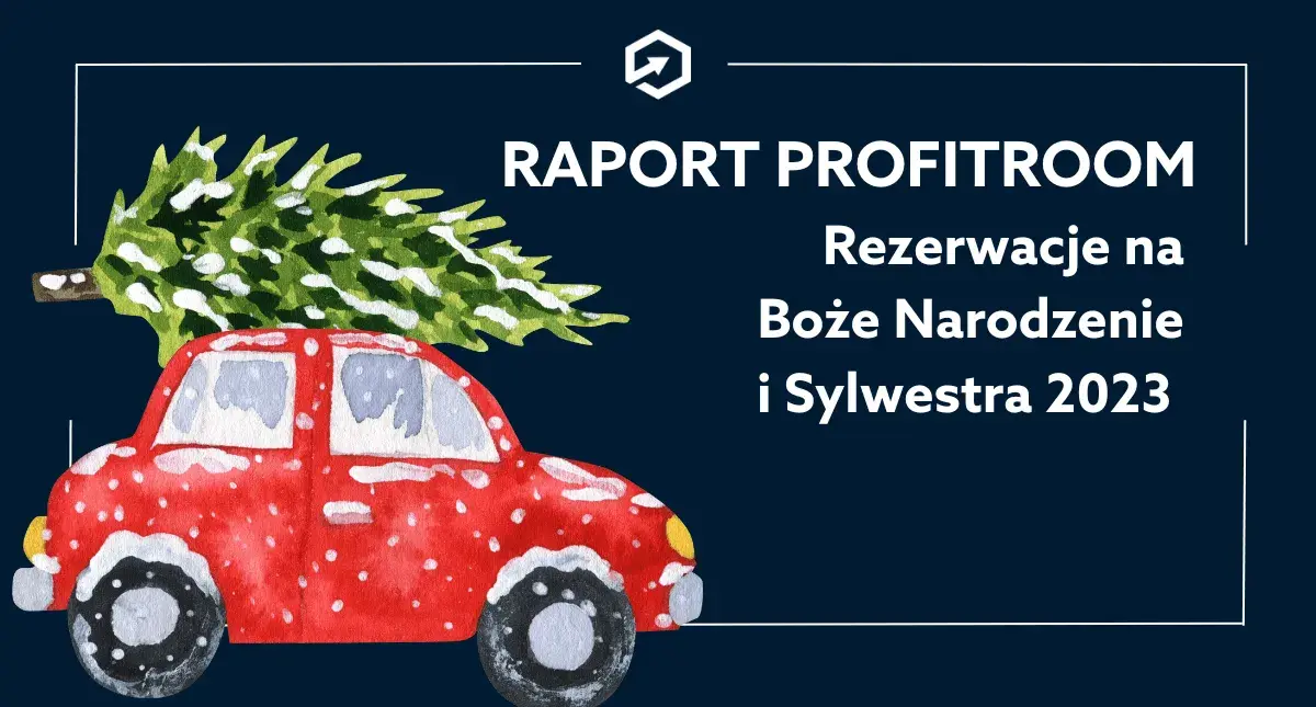 Raport Profitroom Suite - rezerwacje na Boże Narodzenie i Sylwestra 2023 w polskich hotelach